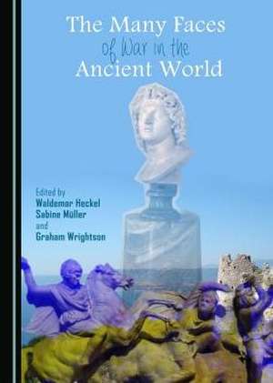 The Many Faces of War in the Ancient World de Waldemar Heckel