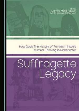 Suffragette Legacy: How Does the History of Feminism Inspire Current Thinking in Manchester de Camilla Mork Rostvik