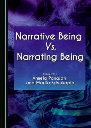 Narrative Being vs. Narrating Being de Marija Krivokapic