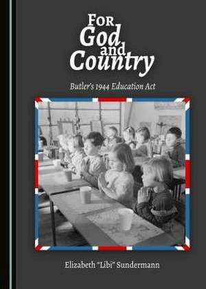 For God and Country: Butler's 1944 Education ACT de Elizabeth Sundermann