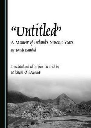 'Untitled': A Memoir of Ireland's Nascent Years de Tomas Bairaad