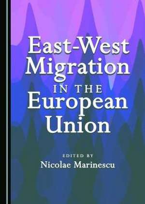 East-West Migration in the European Union de Nicolae Marinescu