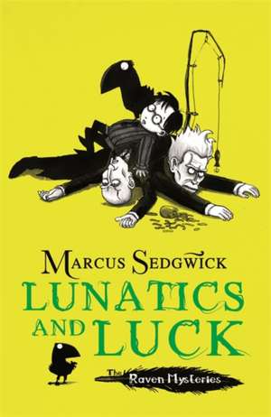 Raven Mysteries: Lunatics and Luck de Marcus Sedgwick