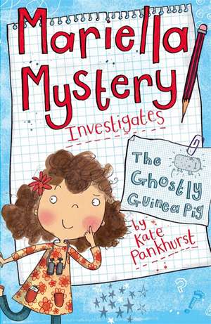 Mariella Mystery: The Ghostly Guinea Pig de Kate Pankhurst