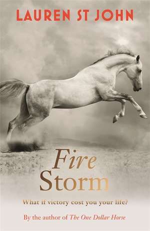 The One Dollar Horse: Fire Storm de Lauren St John