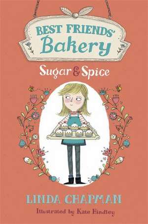 Best Friends' Bakery: Sugar and Spice de Linda Chapman