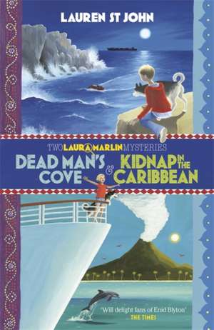 Laura Marlin Mysteries: Dead Man's Cove and Kidnap in the Caribbean de Lauren St John