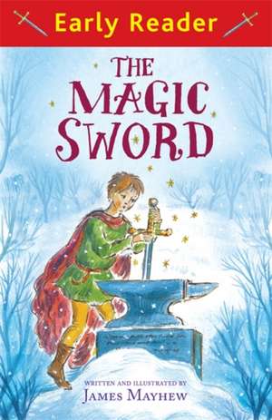 The Magic Sword (Early Reader) de James Mayhew