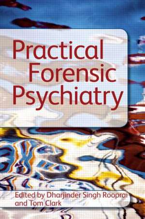 Practical Forensic Psychiatry de Tom Clark