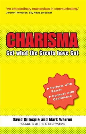 Charisma: Get What the Greats Have Got de David Gillespie