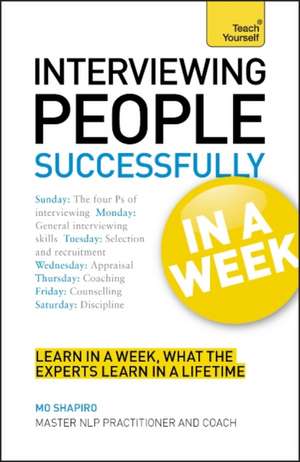 Interviewing People Successfully in a Week: A Teach Yourself Guide de Mo Shapiro