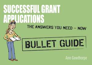 Successful Grant Applications: Bullet Guides de Ann Gawthorpe