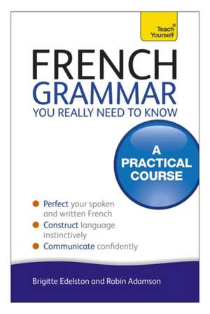 French Grammar You Really Need to Know de Robin Adamson