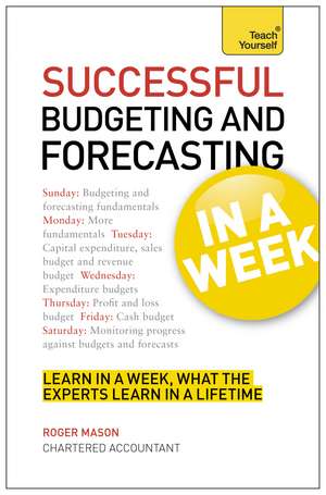 Mason, R: Successful Budgeting and Forecasting in a Week: Te de Roger Mason Ltd