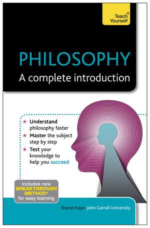 Philosophy: A Complete Introduction: Teach Yourself de Sharon Kaye
