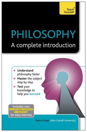 Philosophy: A Complete Introduction de Sharon Kaye