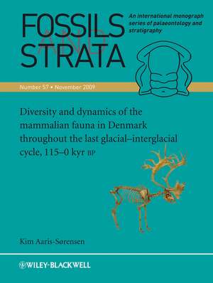 Fossils and Strata V57 – Diversity and dynamics of the mammalian fauna in Denmark throughout the last glacial interglacial cycle,115–0 kyr BP de K Aaris–Sørensen