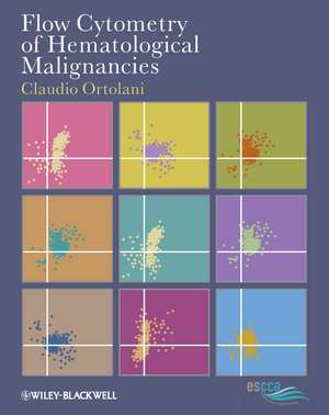 Flow Cytometry of Hematological Malignancies de Claudio Ortolani