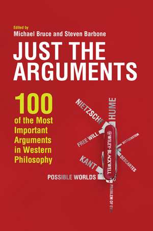 Just the Arguments: 100 of the Most Important Arguments in Western Philosophy de Michael Bruce