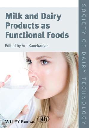 Milk and Dairy Products as Functional Foods de A Kanekanian