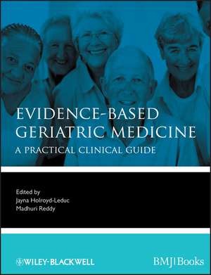 Evidence–Based Geriatric Medicine – A Practical Clinical Guide de JM Holroyd–Leduc