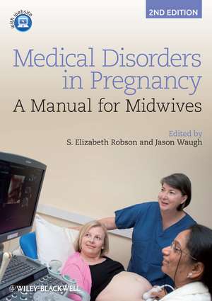 Medical Disorders in Pregnancy – A Manual for Midwives 2e de S Robson