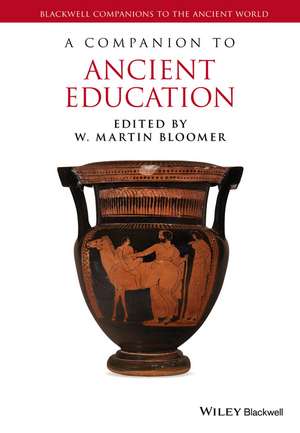 A Companion to Ancient Education de M Bloomer