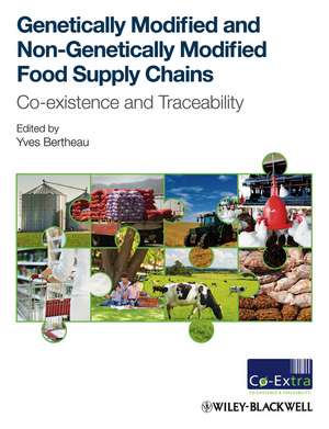 Genetically Modified and non–Genetically Modified Food Supply Chains – Co–Existence and Traceability de Y Bertheau