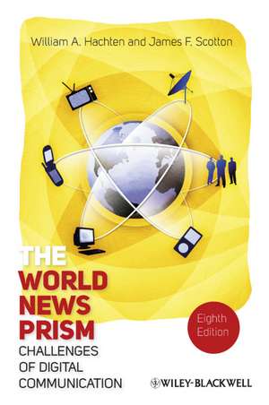 The World News Prism: Challenges of Digital Communication de William A. Hachten