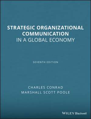 Strategic Organizational Communication – In a Global Economy 7e de CR Conrad