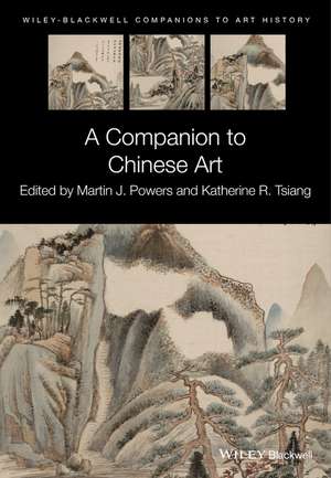 A Companion to Chinese Art de MJ Powers