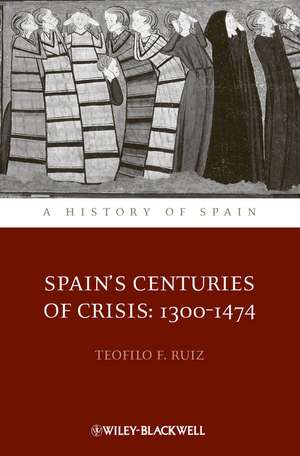 Spain′s Centuries of Crisis – 1300–1474 de T Ruiz