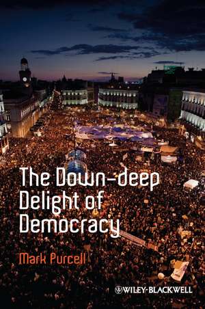 The Down–Deep Delight of Democracy de M Purcell