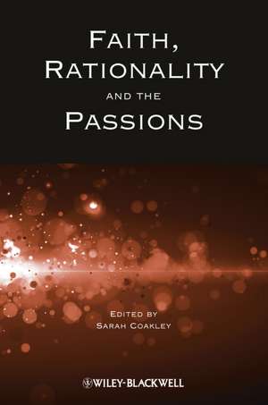 Faith, Rationality and the Passions de S Coakley