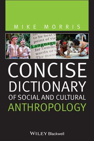 Concise Dictionary of Social and Cultural Anthropology de M Morris