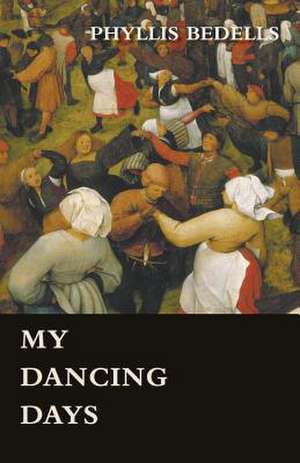 My Dancing Days de Phyllis Bedells