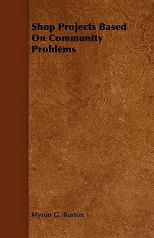 Shop Projects Based on Community Problems de Myron Garfield Burton