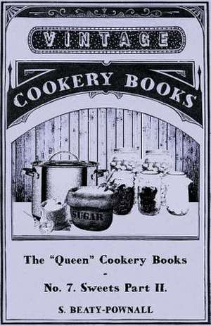 The "Queen" Cookery Books - No. 7. Sweets Part II. de S. Beaty-Pownall