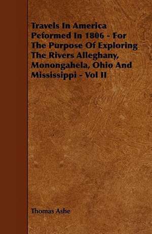 Travels in America Peformed in 1806 - For the Purpose of Exploring the Rivers Alleghany, Monongahela, Ohio and Mississippi - Vol II de Thomas Ashe