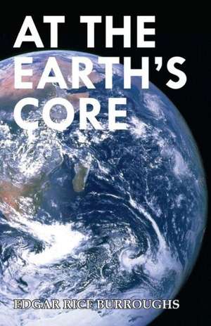 At the Earth's Core (Read & Co. Classics Edition) de Edgar Rice Burroughs