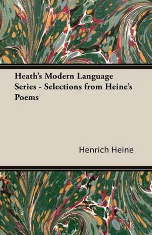 Heath's Modern Language Series - Selections from Heine's Poems de Heinrich Heine