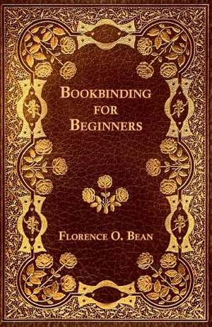 Bookbinding for Beginners de Florence O. Bean