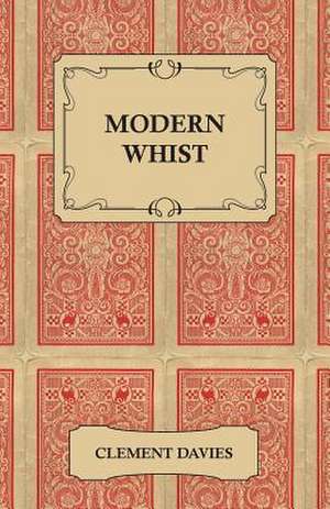 Modern Whist - Together with the Laws of Whist de Clement Davies