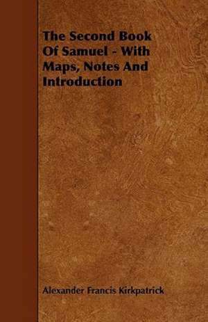 The Second Book of Samuel - With Maps, Notes and Introduction de Alexander Francis Kirkpatrick