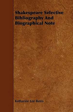 Shakespeare Selective Bibliography And Biographical Note de Katharine Lee Bates