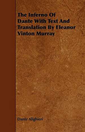 The Inferno Of Dante With Text And Translation By Eleanor Vinton Murray de Dante Alighieri