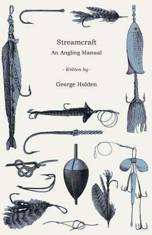 Streamcraft - An Angling Manual de George Holden