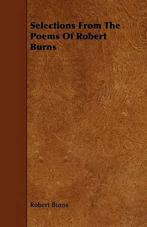 Selections From The Poems Of Robert Burns de Robert Burns