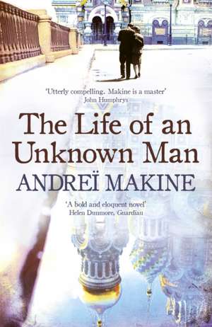 The Life of an Unknown Man de Andrei Makine