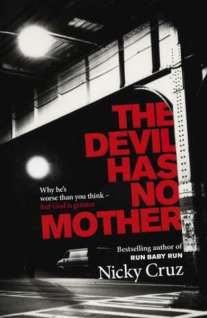 The Devil Has No Mother de Nicky Cruz